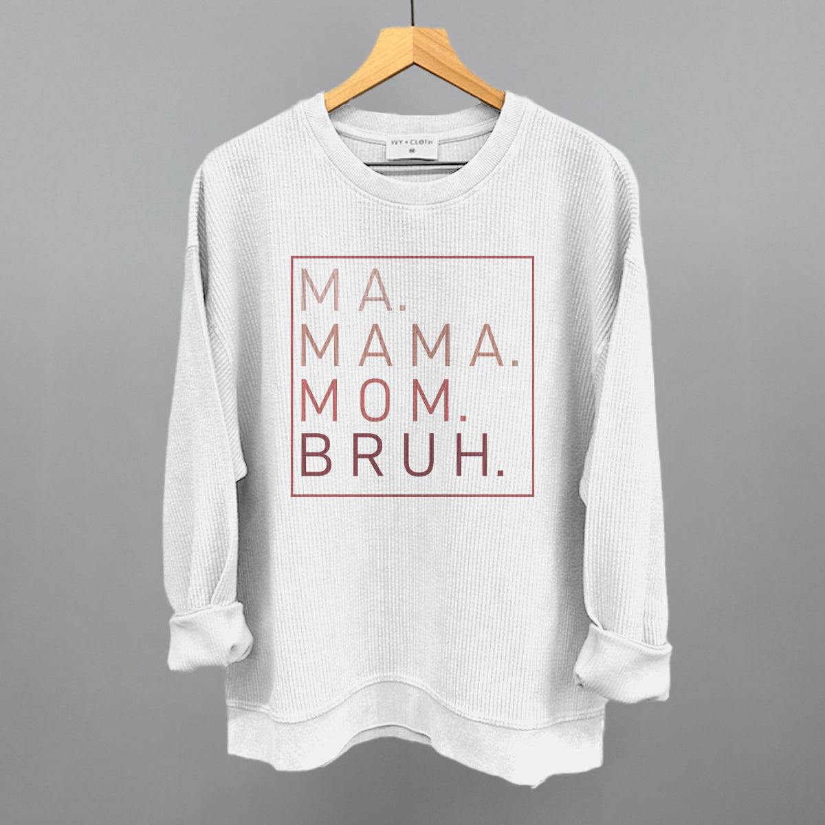 Ma Mama Mom Bruh (Blush Rose)